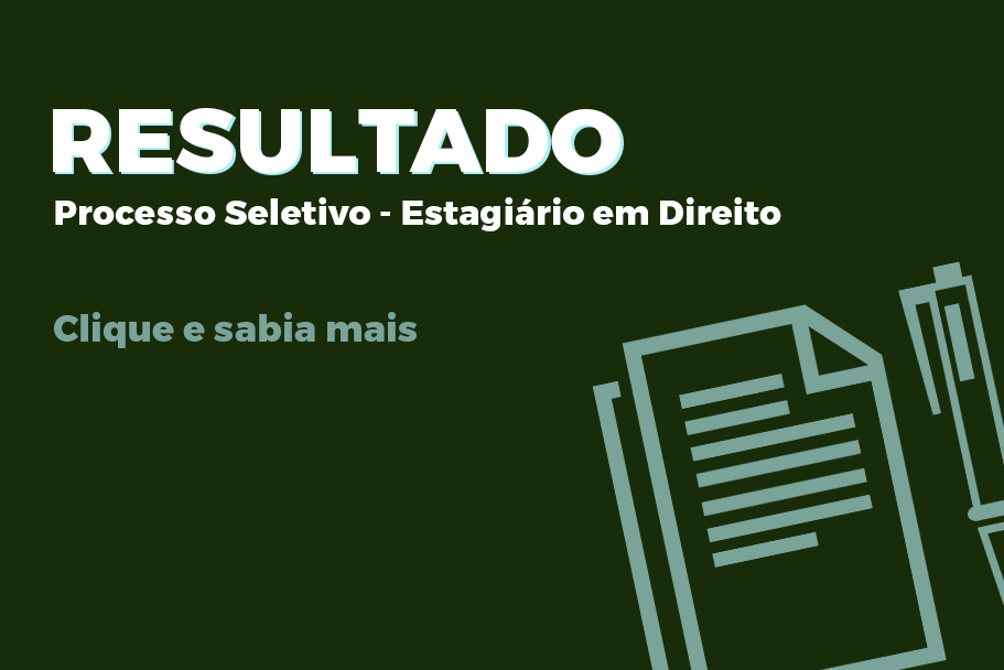 Imagem 1 da notícia: RESULTADO FINAL - PROCESSO SELETIVO DE ESTAGIÁRIO EM DIREITO